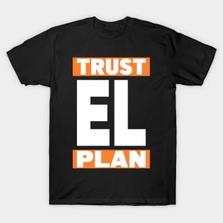 Trust EL Plan T-Shirt